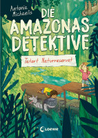 Antonia Michaelis: Die Amazonas Detektive, Tatort Naturreservat