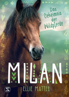 Ellie Mattes: Milan - Das Geheimnis der Wildpferde
