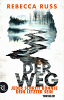 Rebecca Russ: Der Weg. Jeder Schritt könnte sein letzter sein.