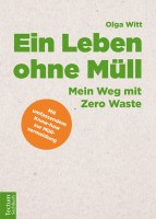 Olga Witt: Ein Leben ohne Müll. Mein Weg mit Zero Waste