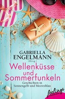 Gabriella Engelmann (Hrsg.): Sommerfunkeln. Geschichten in Sonnengelb und Meeresblau 